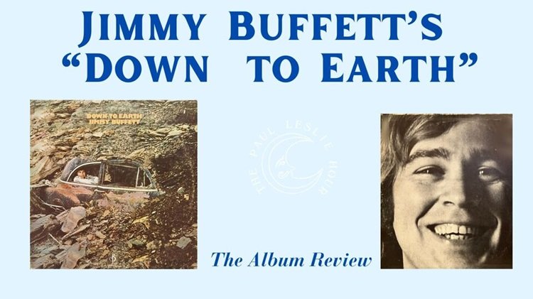 Down to Earth: A Reflection on Jimmy Buffett’s First Album